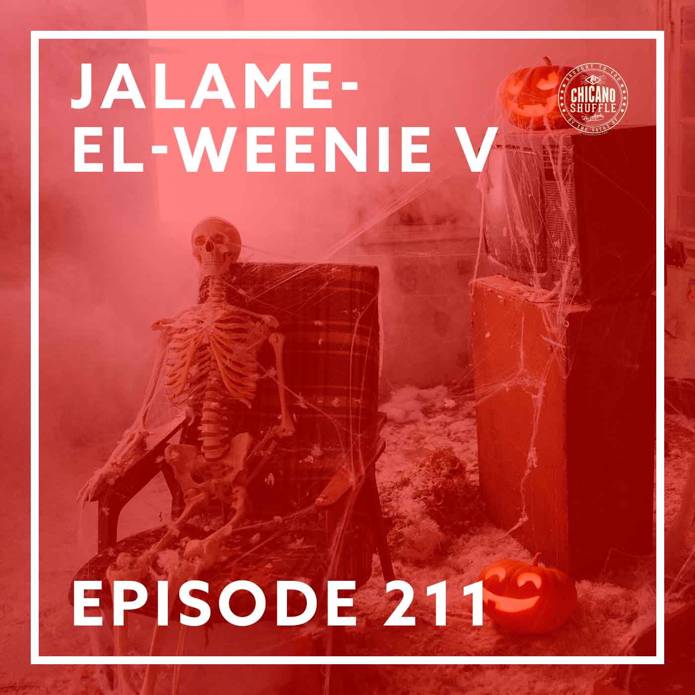Episode 211 – Jalame-el-weenie V