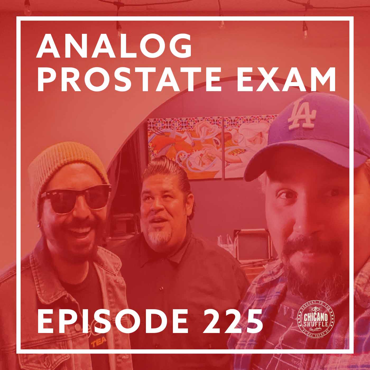 Episode 225 – Analog Prostate Exam