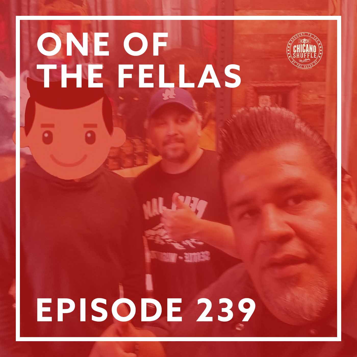 Episode 239 – One of the Fellas