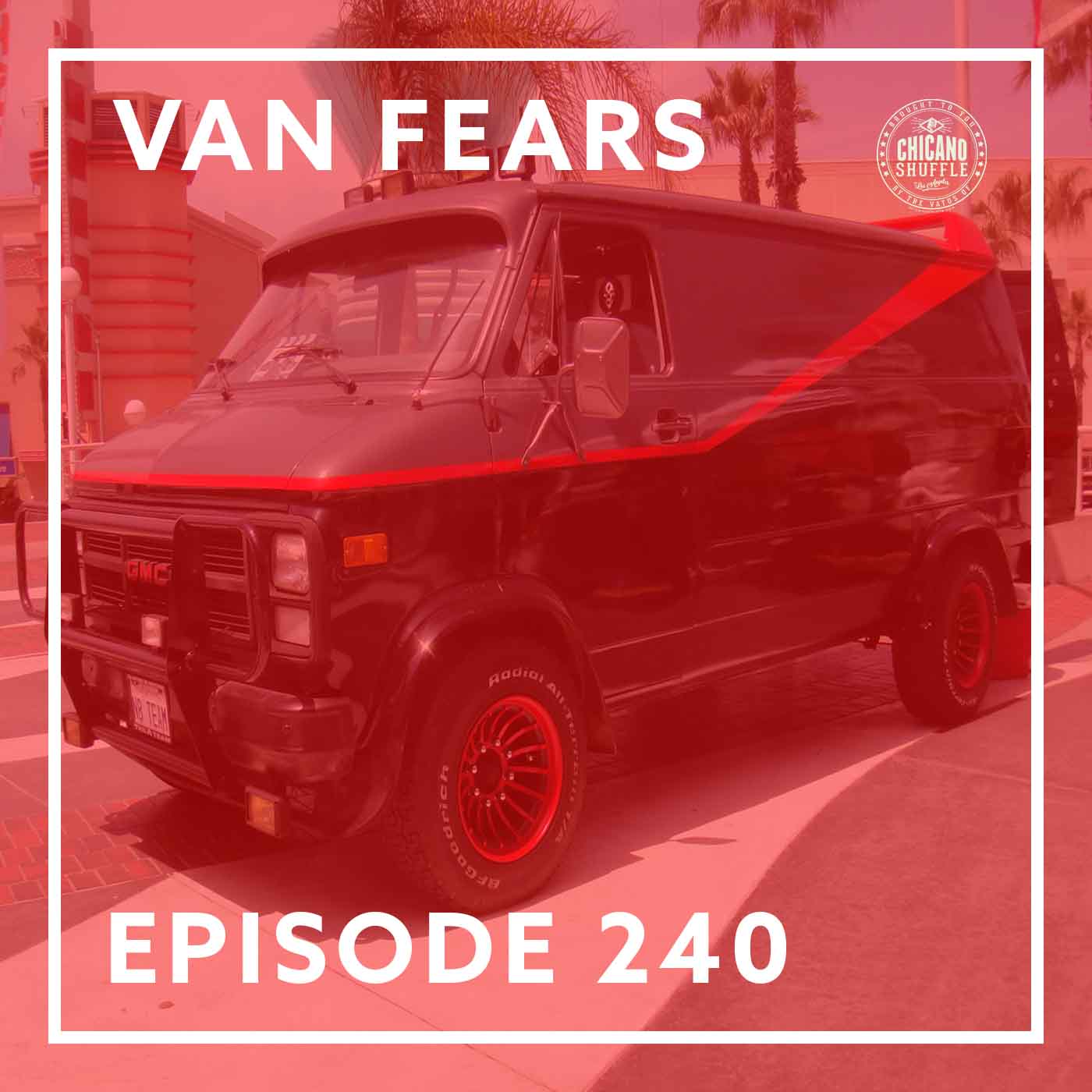 Episode 240 – Van Fears