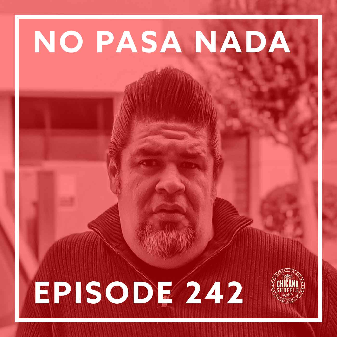 Episode 242 – No Pasa Nada