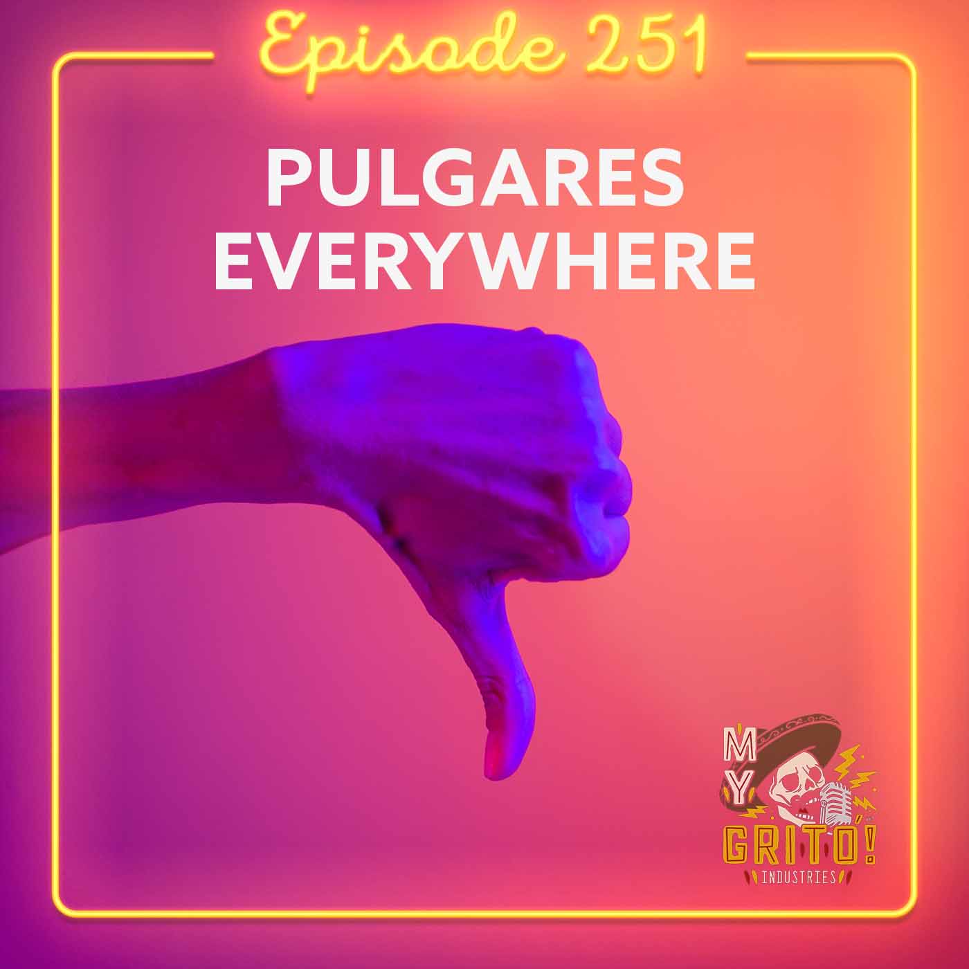 Episode 251 – Pulgares Everywhere