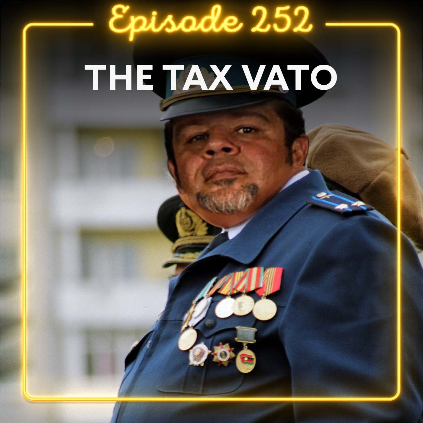 Episode 252 – The Tax Vato