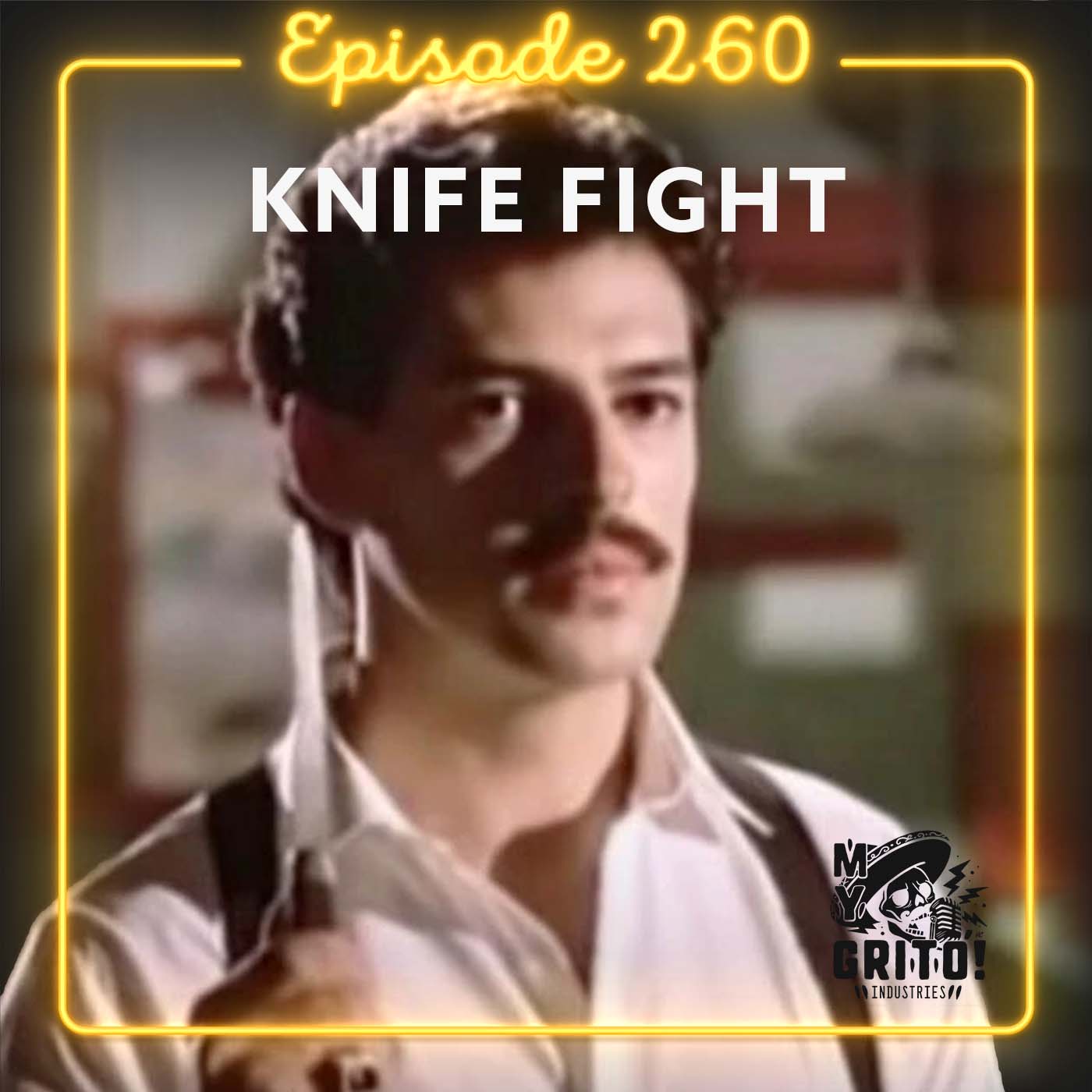 Episode 260 – Knife Fight