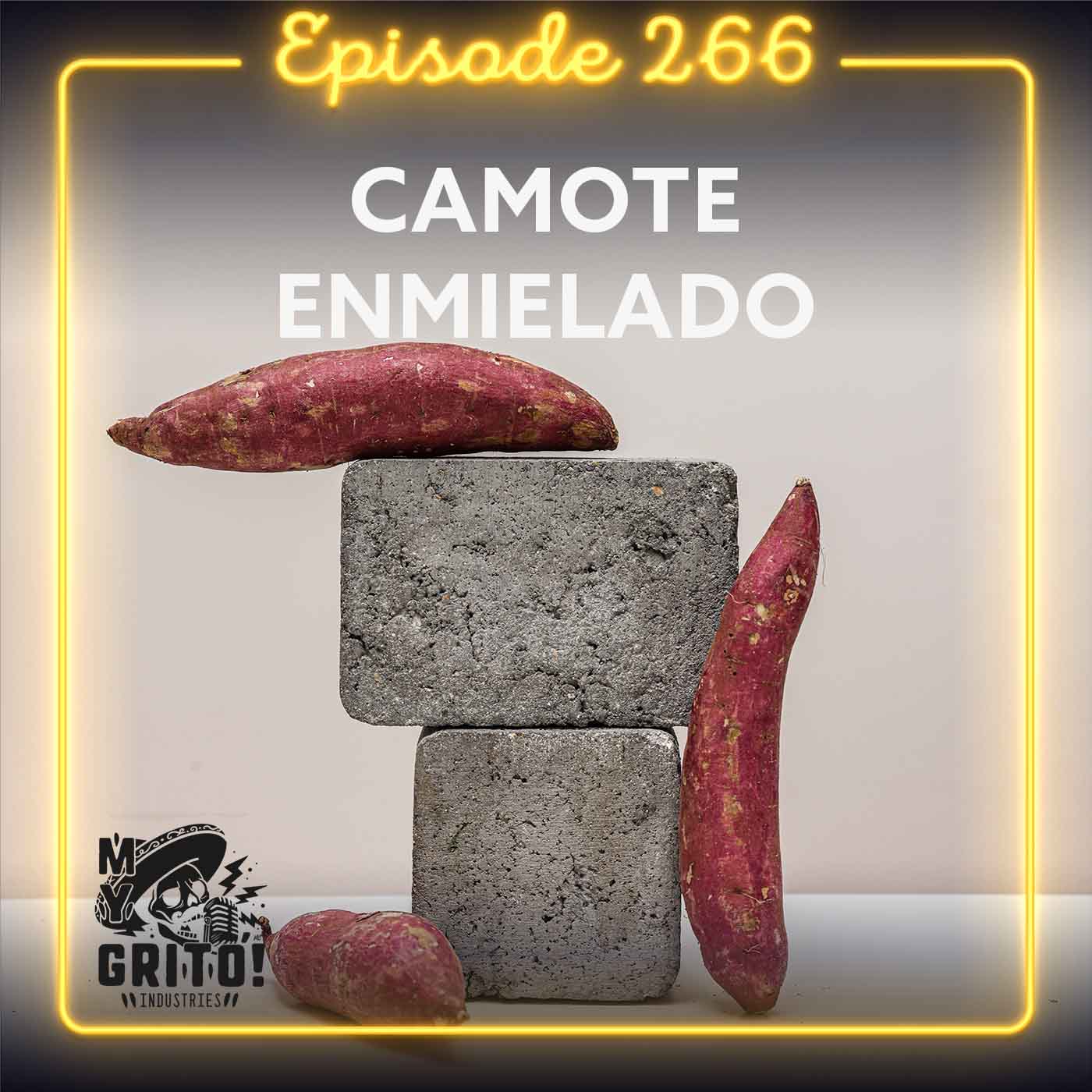 Episode 266 – Camote Enmielado