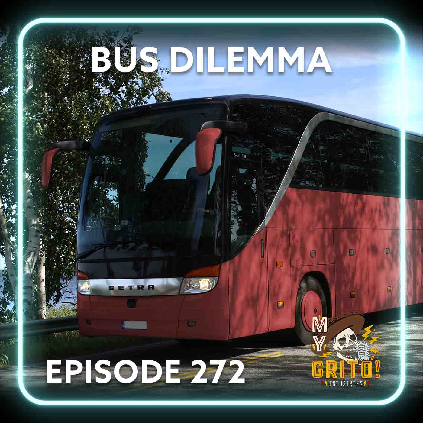 Episode 272 – Bus Dilemma