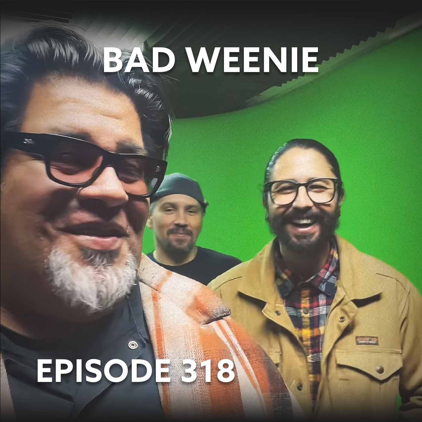 Episode 318 – Bad Weenie