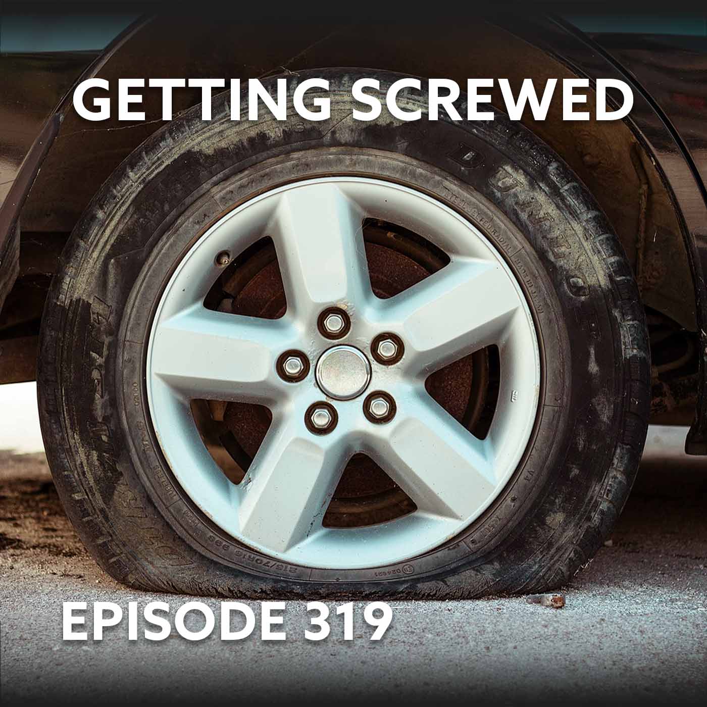 Episode 319 – Getting Screwed