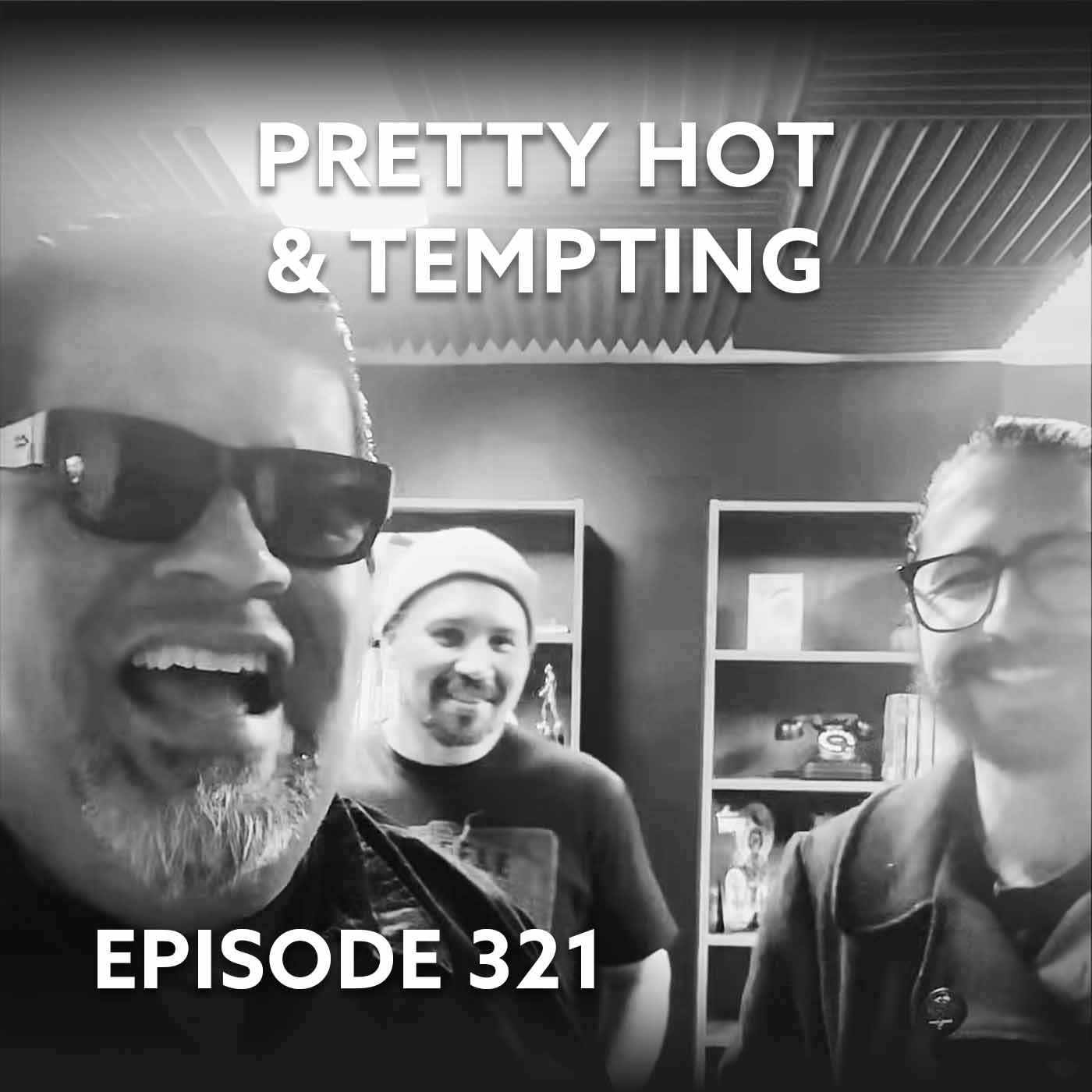 Episode 321 – Pretty Hot & Tempting