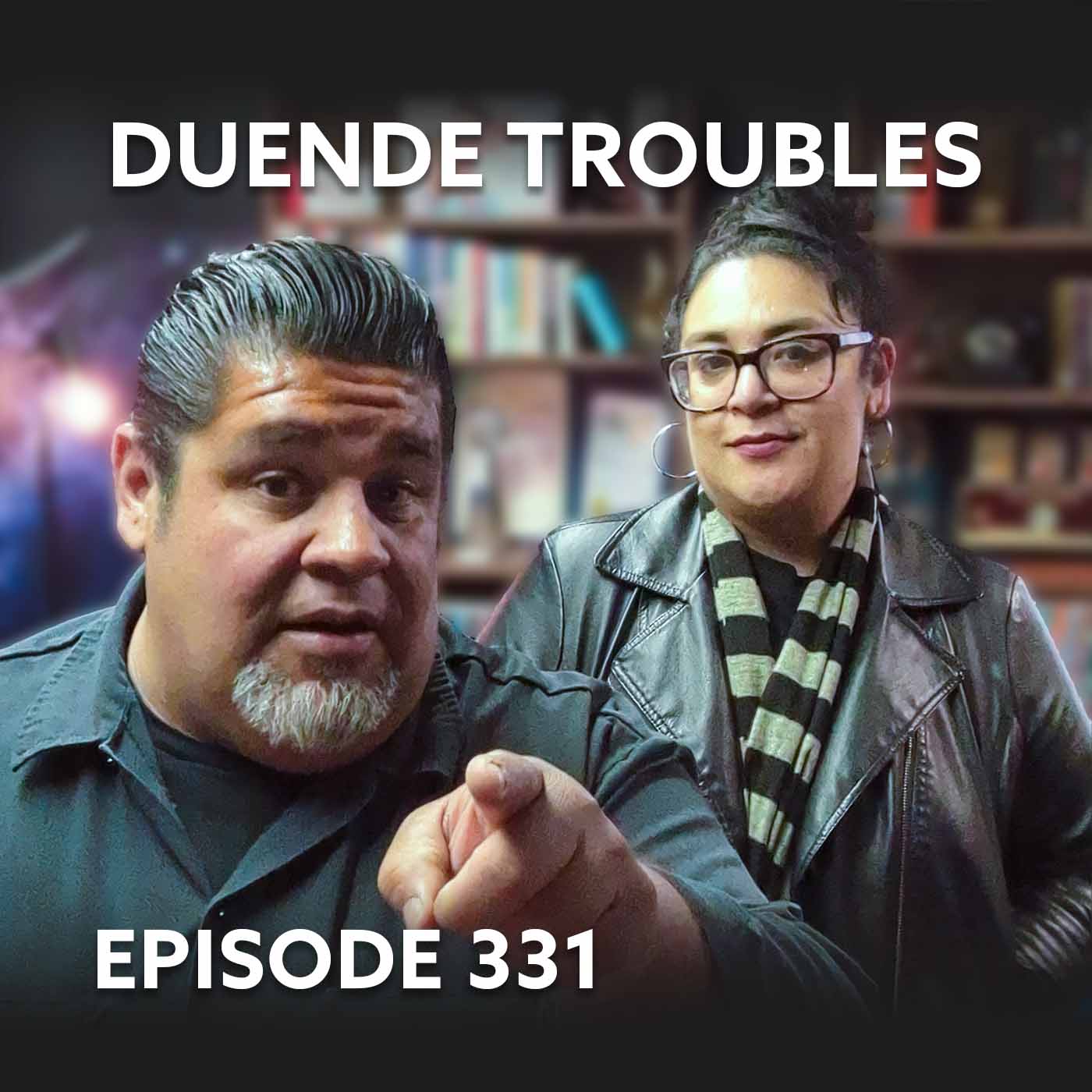 Episode 331 – Duende Troubles