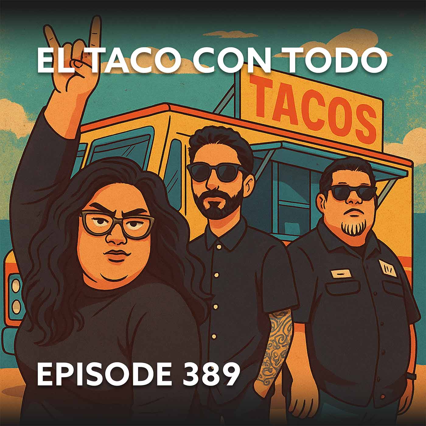 Episode 389 – El Taco Con Todo