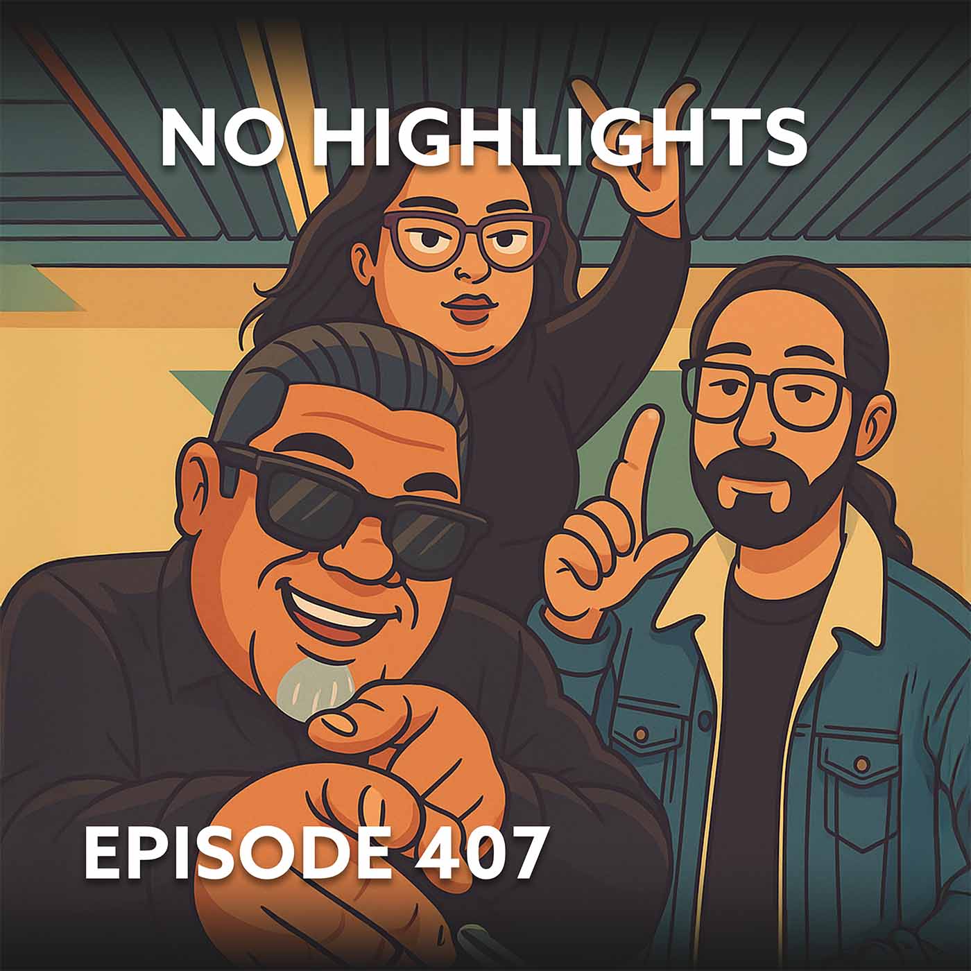 Episode 407 – No Highlights