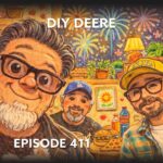 Episode 411 – DIY Deere