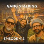 Episode 413 – Gang Stalking