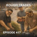 Episode 417 – Rough Trades