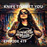 Episode 419 – Knife to Meet You