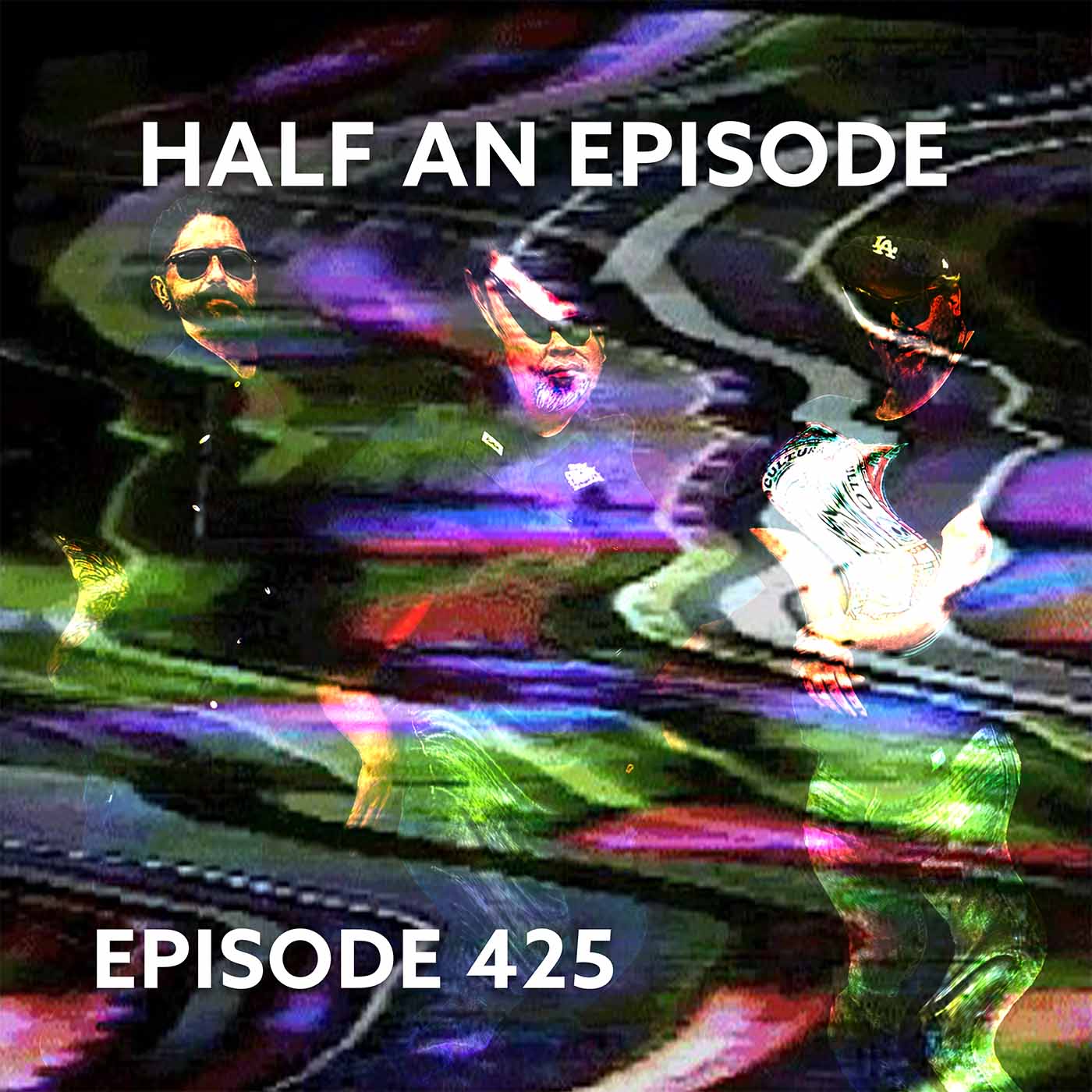 Episode 425 – Half An Episode